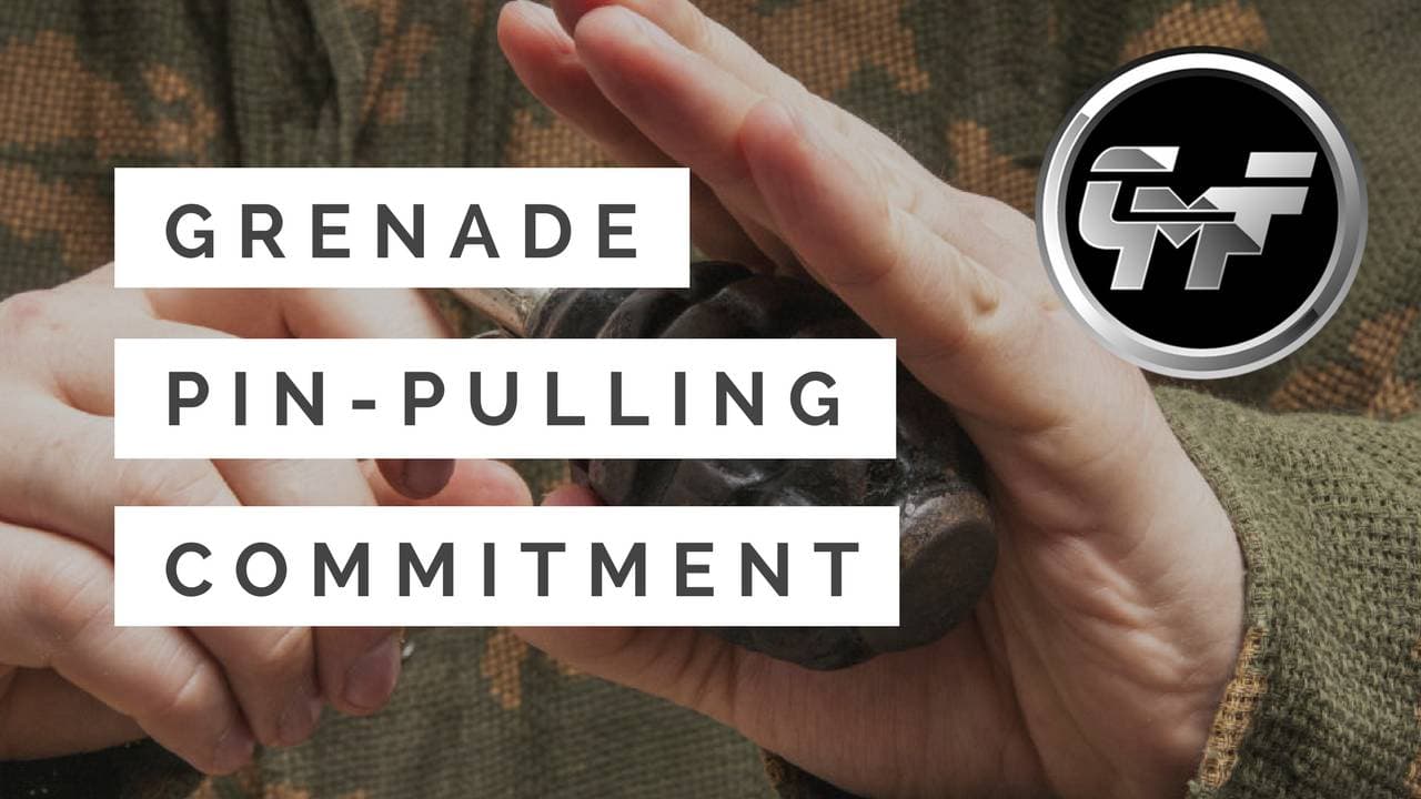 4 Tactics To Achieving Grenade Pin-Pulling Commitment